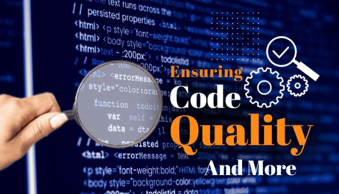 Ensuring Code Quality and More