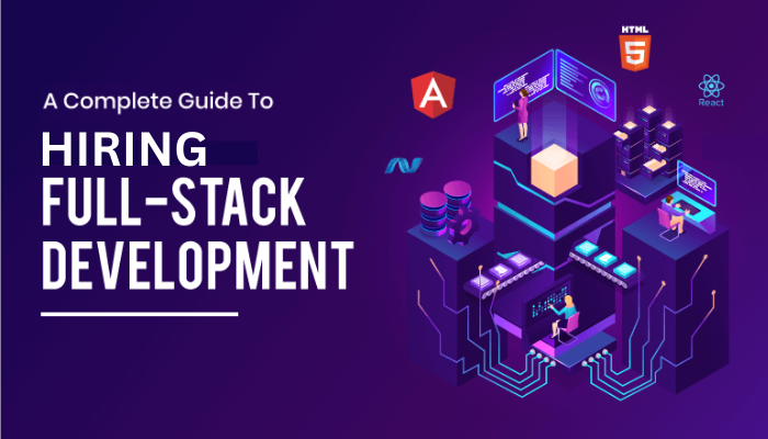 Hiring Full Stack Developers from India Your Ultimate Guide