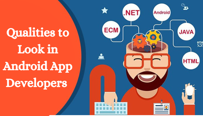 Qualities to Look in Android App Developers