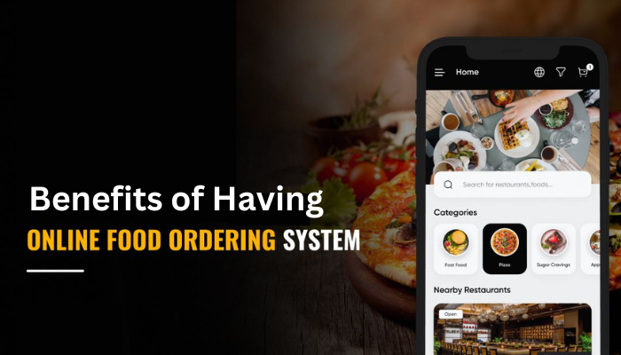 Benefits of Having Online Food Ordering Systems