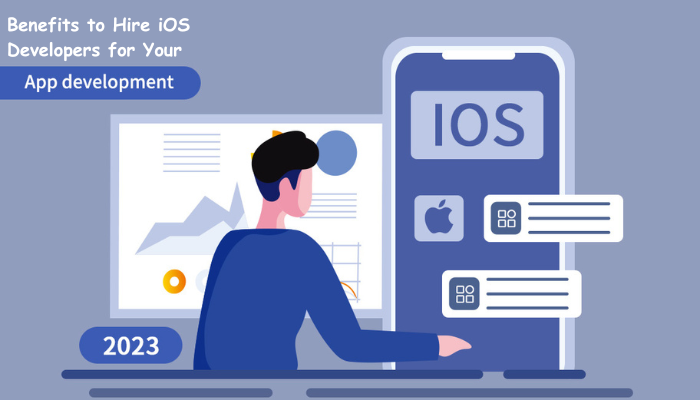 Benefits to Hire iOS Developers for Your App Development