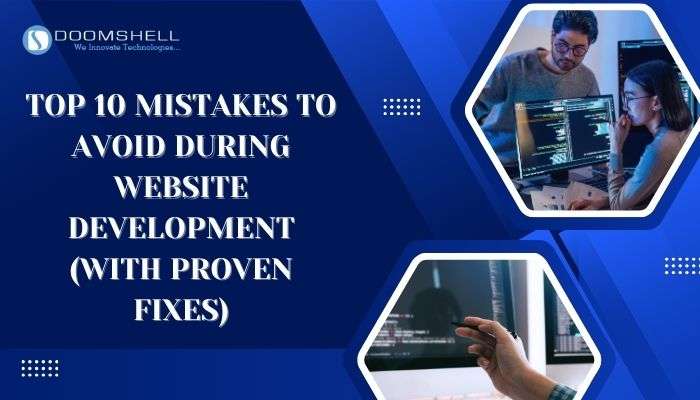 Top 10 Mistakes to Avoid During Website Development (With Proven Fixes)